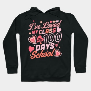 I've Loved my Class for 100 Days of School Teacher 100th day Hoodie